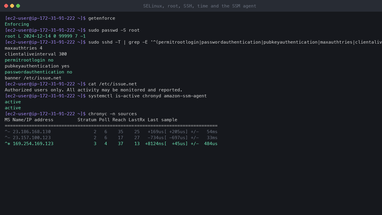 Terminal output showing SELinux enforcing, the root account locked, the effective SSH settings with root login and password authentication off and the login banner, chrony and the SSM agent active, and chrony synchronised to the Amazon Time Sync Service at 169.254.169.123