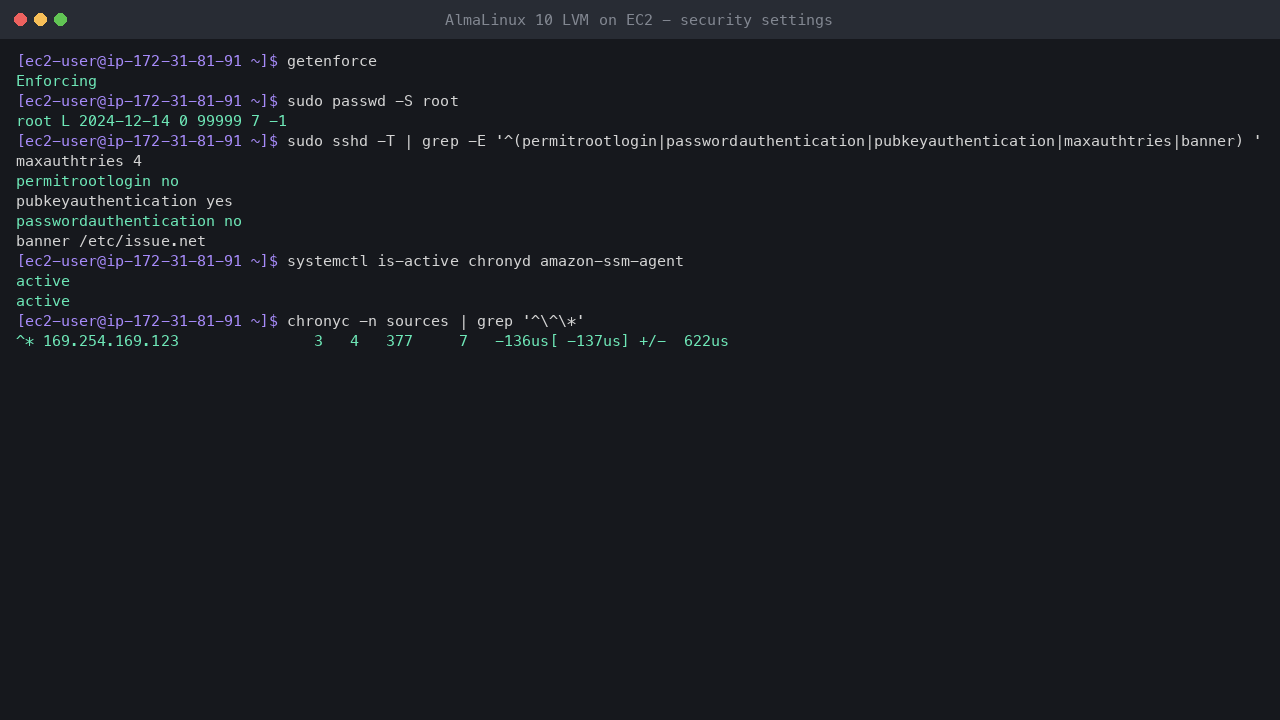 Terminal output showing SELinux enforcing, the root account locked, the effective SSH settings with root login and password authentication off and the login banner, chrony and the SSM agent active, and chrony synchronised to the Amazon Time Sync Service at 169.254.169.123