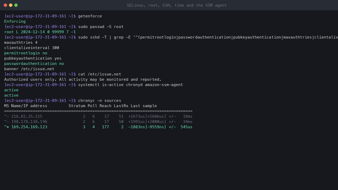 Terminal output showing SELinux enforcing, the root account locked, the effective SSH settings with root login and password authentication off and the login banner, chrony and the SSM agent active, and chrony synchronised to the Amazon Time Sync Service at 169.254.169.123