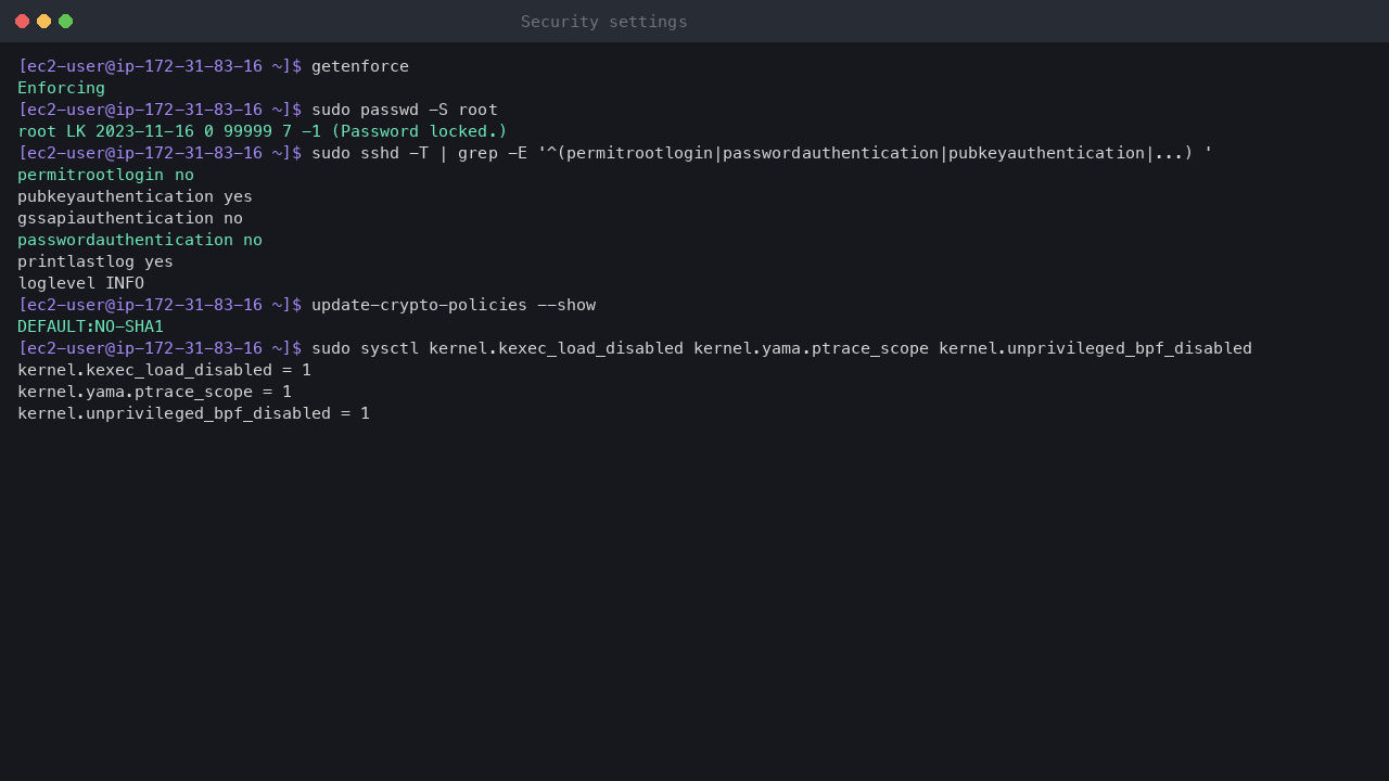 Terminal output showing SELinux enforcing, the root account locked, the effective SSH settings with root login and password authentication off, and the crypto policy DEFAULT NO-SHA1 with the kexec, ptrace and BPF kernel restrictions
