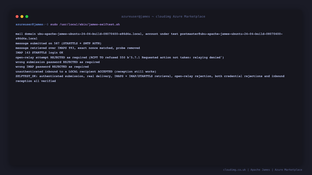 The Apache James self test output showing a message submitted on port 587 with STARTTLS and SMTP AUTH, retrieved over IMAPS 993 with the exact nonce matched and the probe removed, a successful IMAP 143 STARTTLS login, the open relay attempt rejected with 550 5.7.1 Requested action not taken relaying denied, wrong submission and IMAP passwords both rejected, unauthenticated inbound to a local recipient still accepted, and the final SELFTEST_OK line