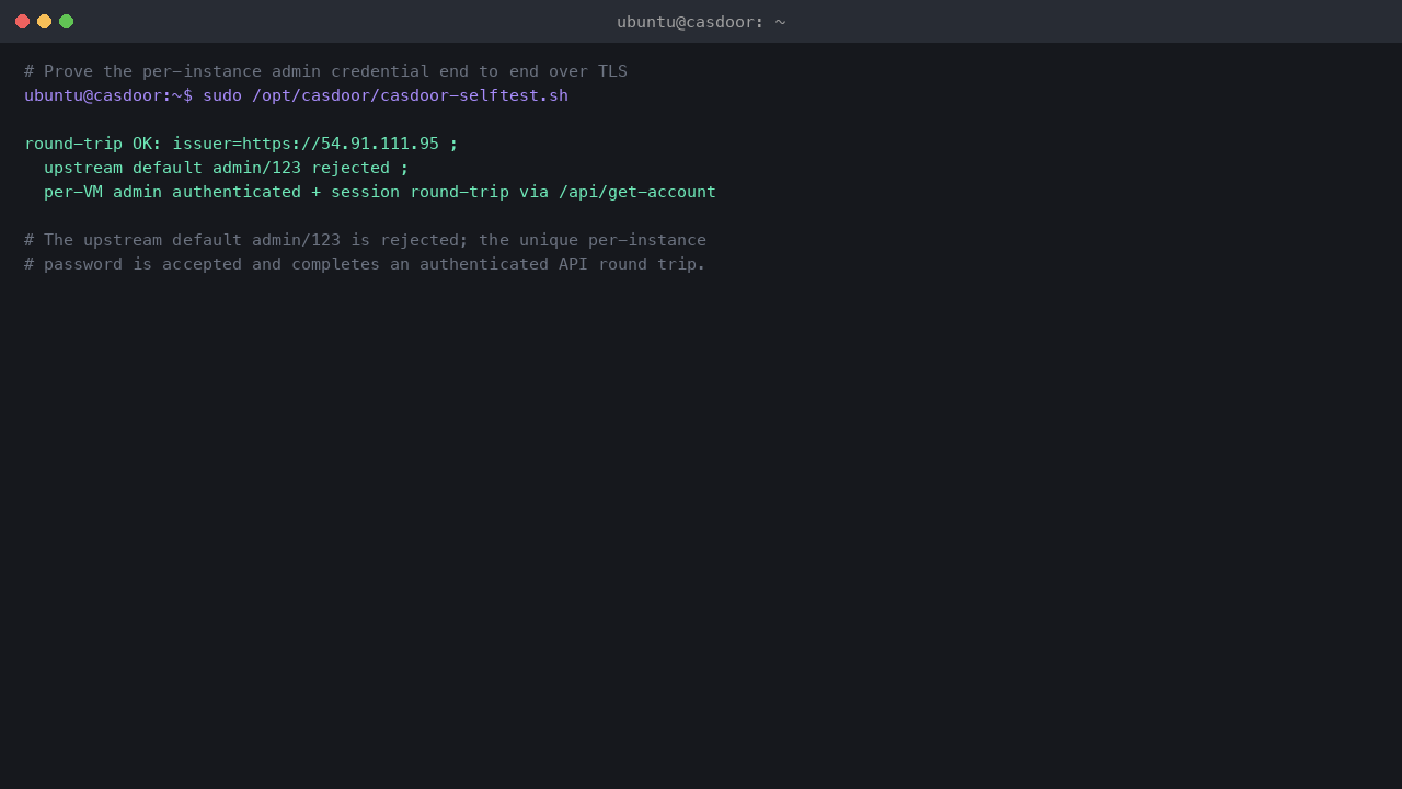 The casdoor-selftest.sh output reporting round-trip OK with the https issuer, confirming the upstream default admin slash 123 was rejected and the per instance admin password was accepted with a session round trip via the get account API