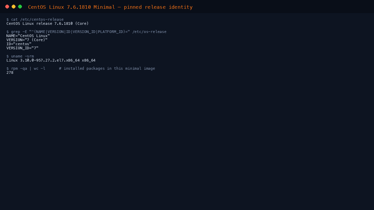 Terminal showing cat of etc centos-release reporting CentOS Linux release 7.6.1810 Core, os-release fields ID centos and VERSION_ID 7, uname reporting the 3.10.0-957 el7 kernel on x86_64, and rpm reporting 278 installed packages