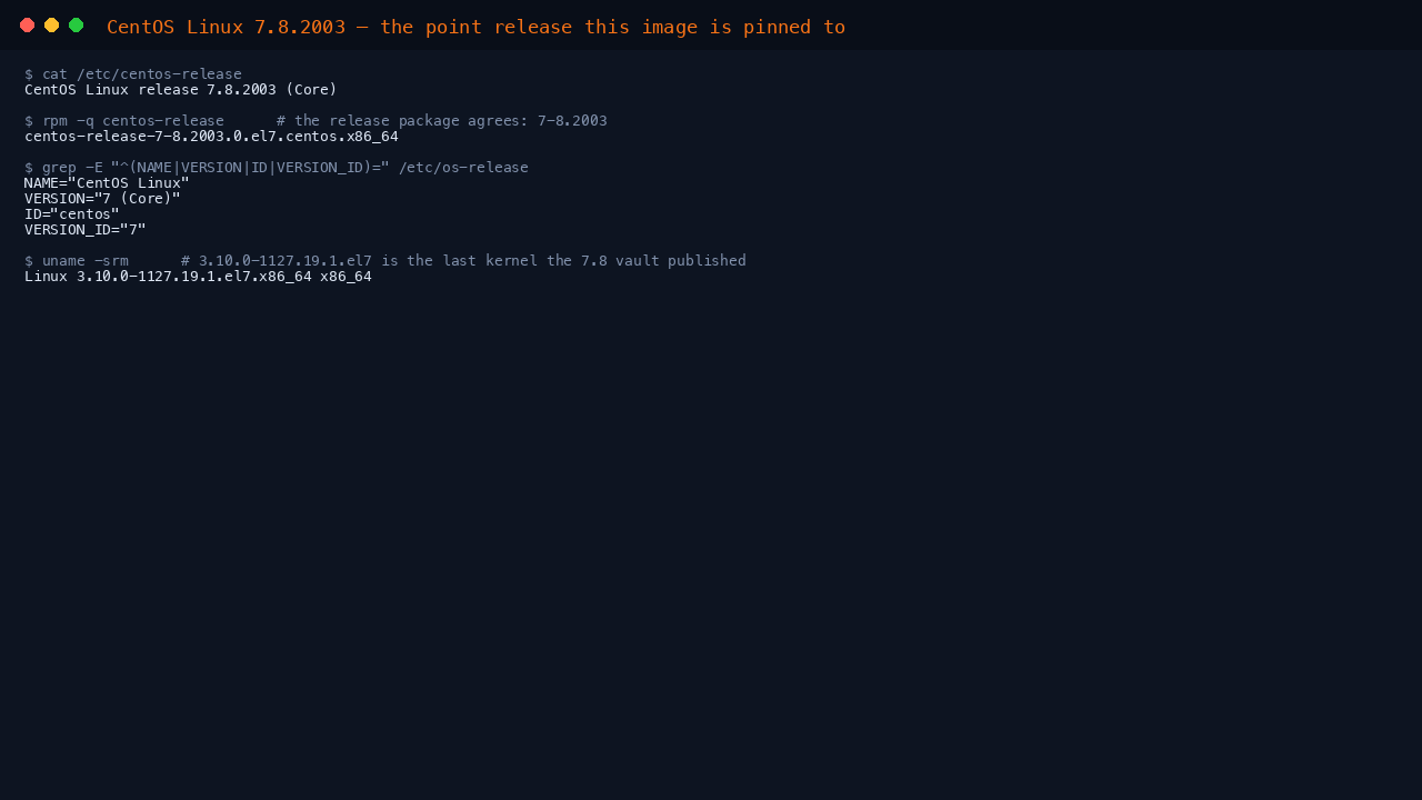 Terminal showing cat of etc centos-release reporting CentOS Linux release 7.8.2003 Core, rpm -q centos-release agreeing at 7-8.2003, os-release fields ID centos and VERSION_ID 7, and uname reporting the 3.10.0-1127.19.1.el7 kernel on x86_64