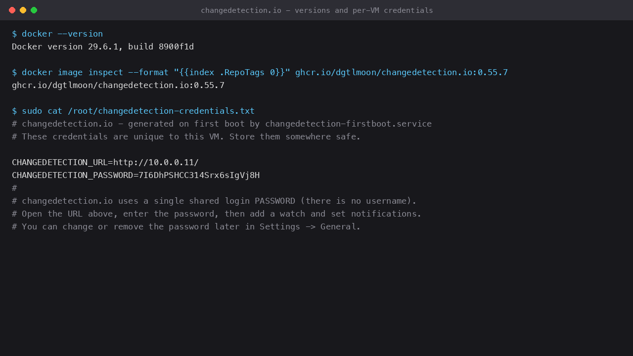 The Docker and changedetection versions and the per-VM credentials file with the generated login password and URL