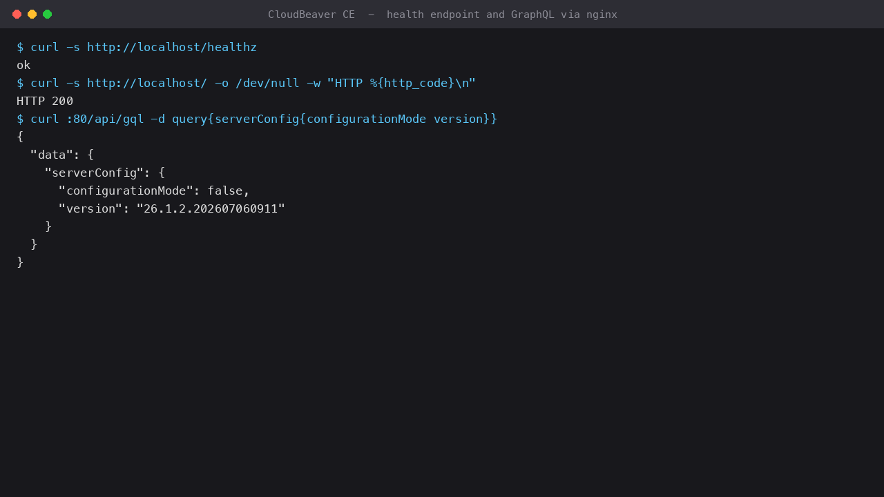 The nginx health endpoint returning ok, the console returning HTTP 200, and the CloudBeaver GraphQL serverConfig query answering through nginx on port 80