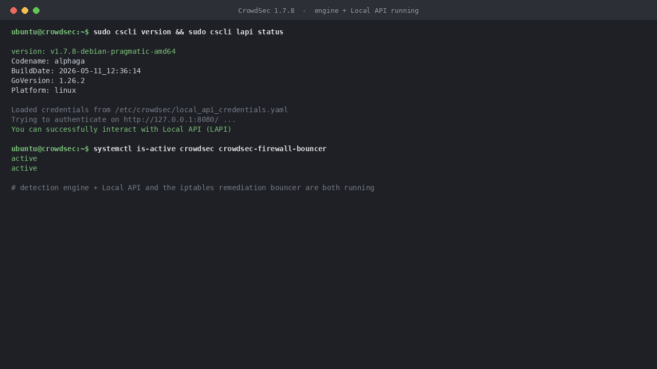 cscli reporting CrowdSec 1.7.8 and cscli lapi status confirming the agent authenticates to the loopback Local API, with the crowdsec and firewall bouncer services active