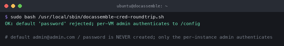 The security proof: only the per-instance administrator exists, the upstream defaults are absent, and the round trip rejects the default password