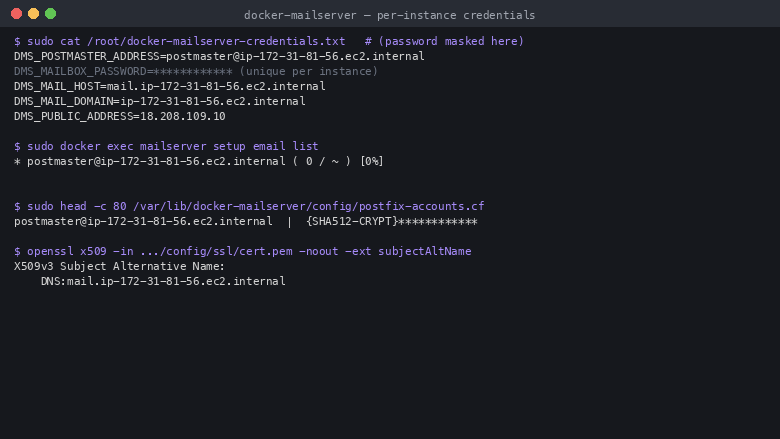 The per instance credentials file at mode 0600 root root showing the postmaster address, the mailbox password, the mail host, mail domain and public address; the single per instance mailbox listed by setup email list; the account store holding a SHA512-CRYPT hash rather than a plaintext password; and the per instance TLS certificate subjectAltName carrying this instance's own hostname