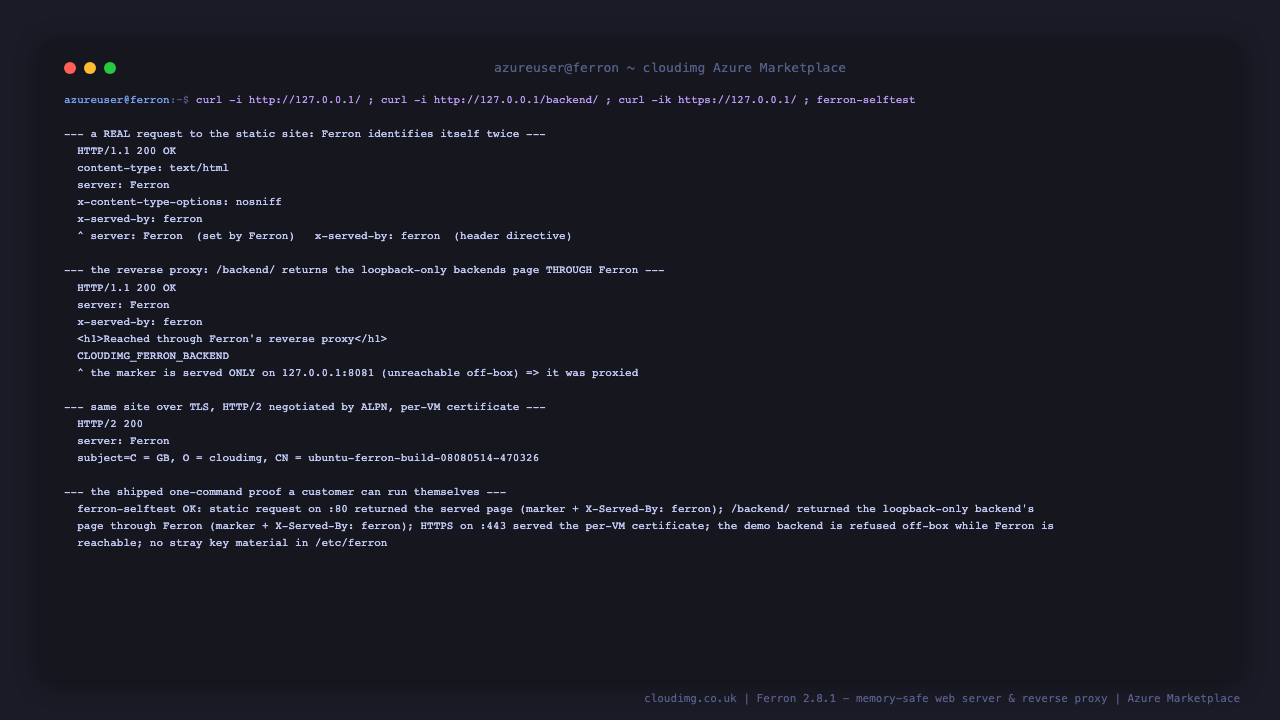 A real request through Ferron: HTTP 200 on the static site carrying Ferron's own server header and the x-served-by header, the /backend/ path returning the loopback-only backend's page and marker through the reverse proxy, the same site over TLS with HTTP/2 negotiated, and the shipped ferron-selftest confirming both static serving and proxying in one line