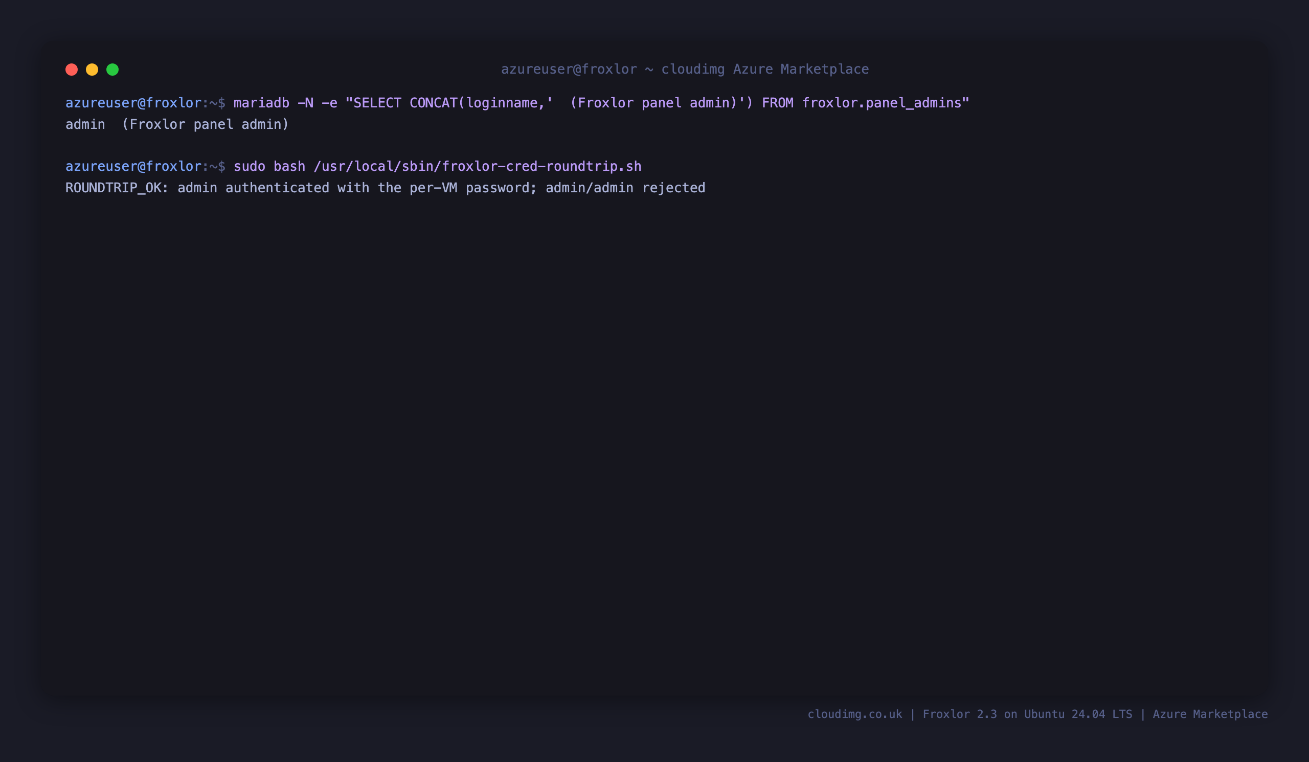 The admin account as the only Froxlor panel admin, and the round trip check confirming the per VM admin authenticates through the Froxlor login form while the documented default admin and admin is rejected