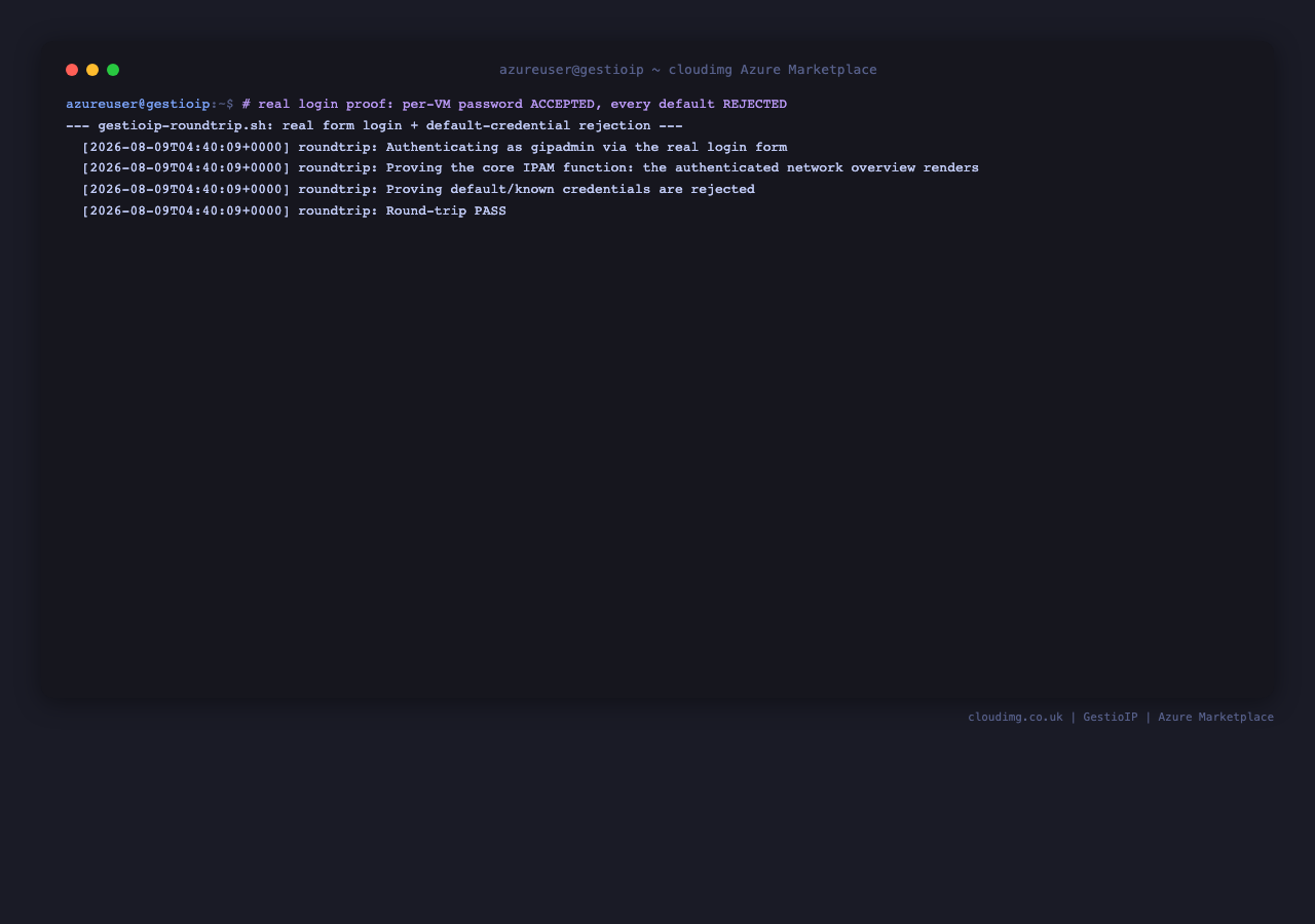gestioip-roundtrip.sh output: the per-VM password authenticates through the real login form, the authenticated network overview renders, and every default/known credential is rejected
