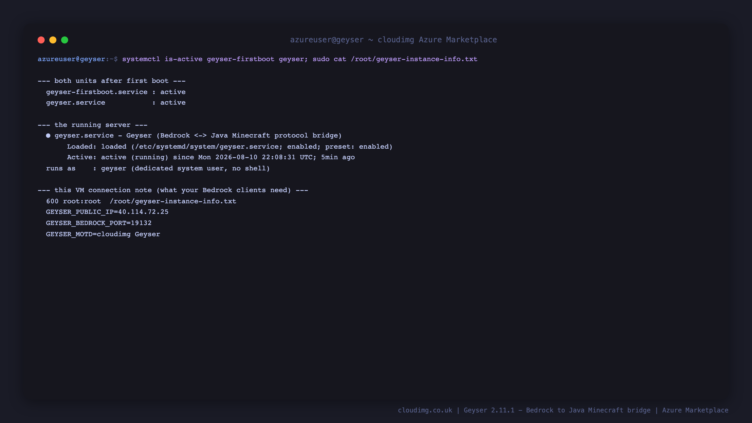 Terminal showing geyser-firstboot.service and geyser.service both active, the systemd status for the running Geyser process started as the dedicated geyser user, and the per VM connection note listing the resolved public IP, the Bedrock port 19132 and the reminder to edit the java section of config.yml