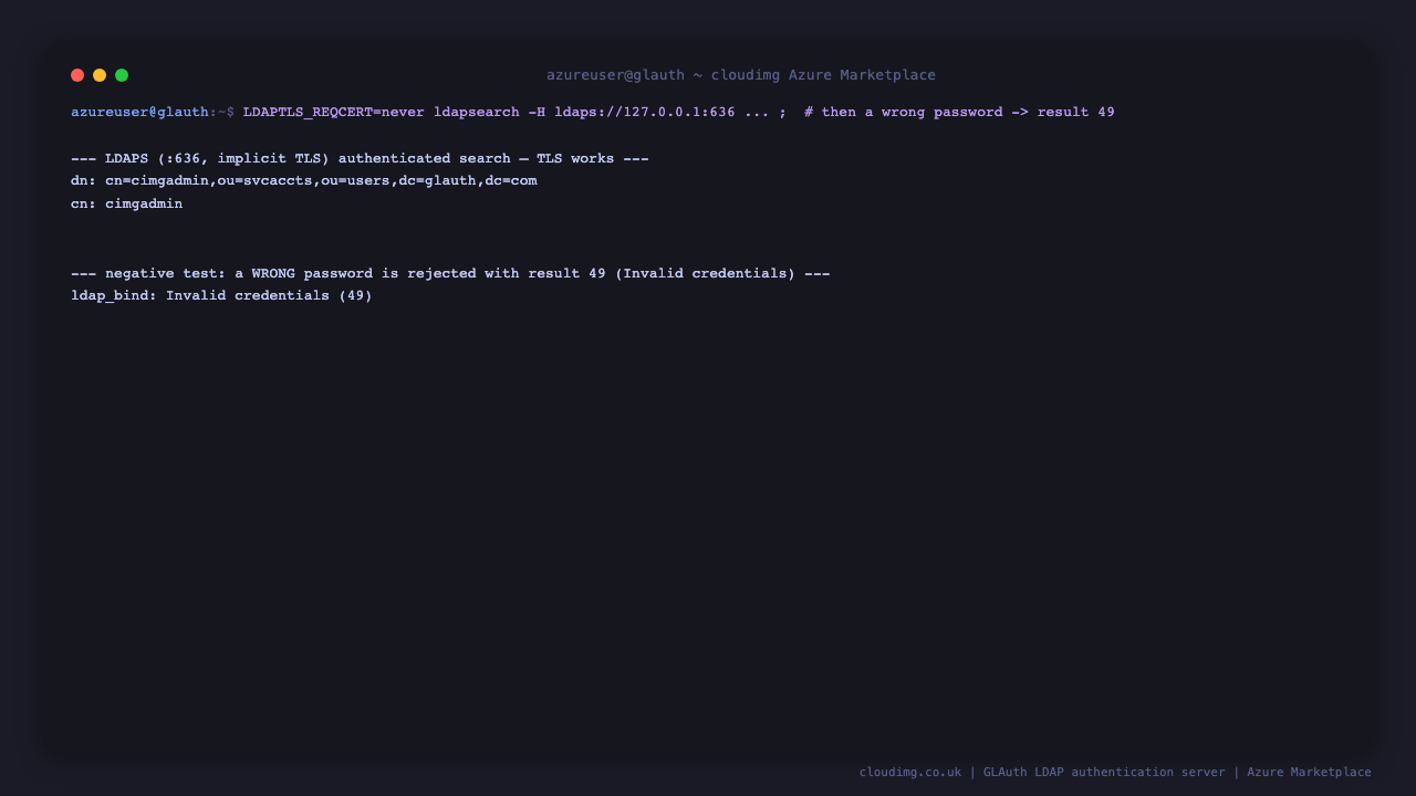 an ldapsearch over LDAPS on port 636 with implicit TLS returns the cimgadmin entry proving TLS works, and a bind attempt with a wrong password is rejected with ldap_bind Invalid credentials result 49