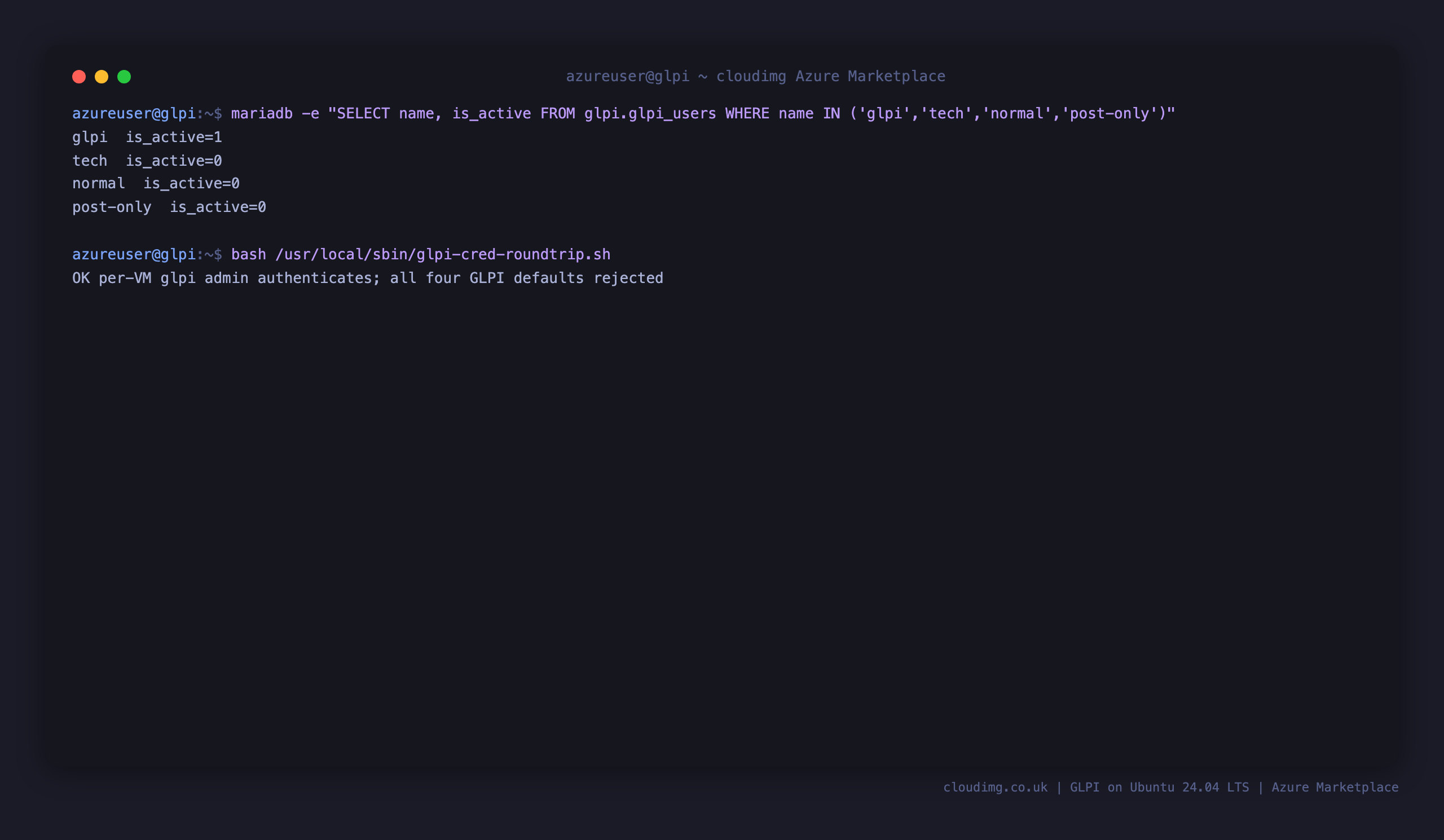 The GLPI default accounts state, showing glpi active and tech, normal and post-only disabled, and the round-trip check confirming the per VM admin authenticates while all four defaults are rejected