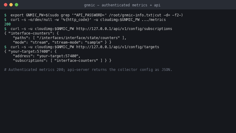 Terminal showing the authenticated Prometheus metrics endpoint returning HTTP 200 and the gNMIc api-server returning the configured subscription and target as JSON