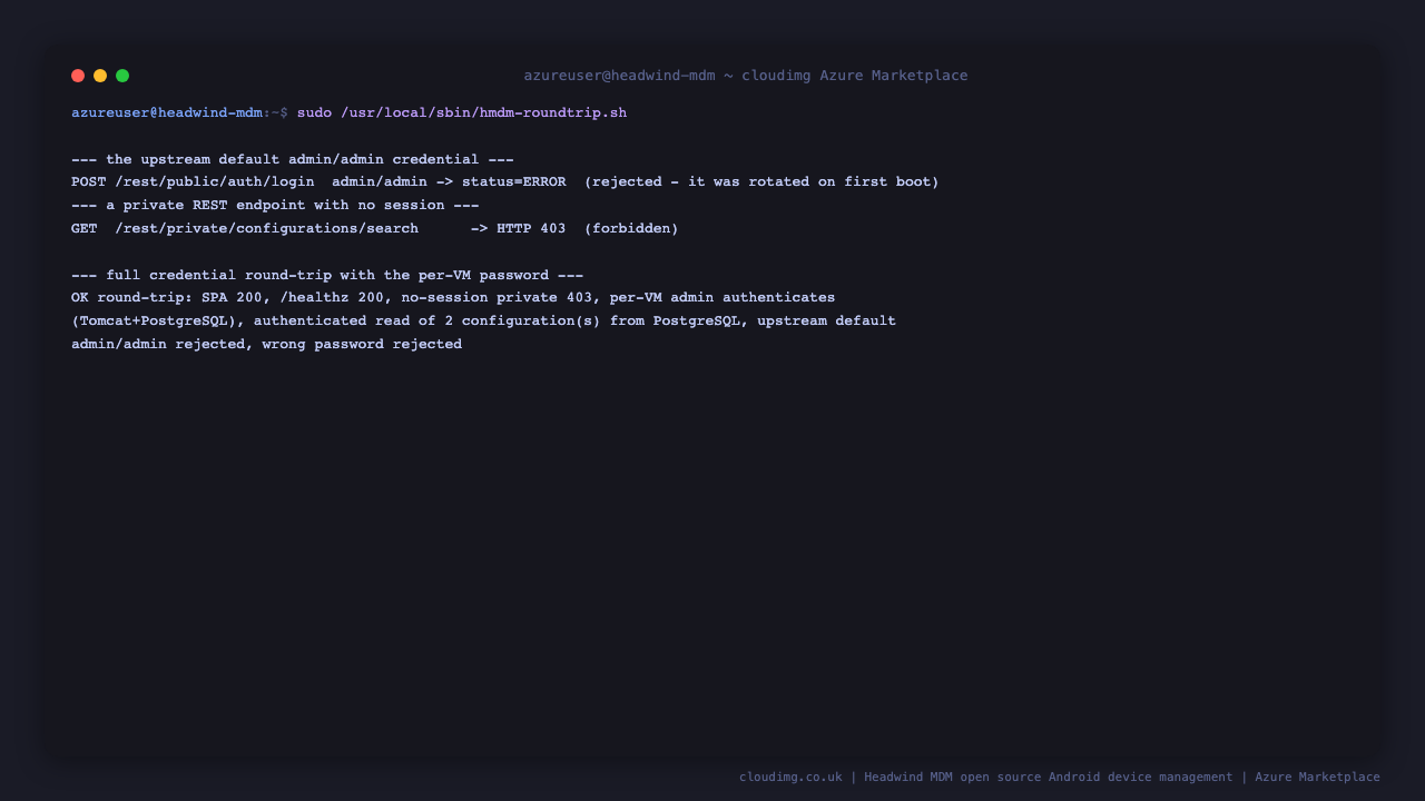 The upstream default admin credential rejected, an unauthenticated private endpoint refused with HTTP 403, and the full credential round trip proving the per VM password authenticates against Tomcat and PostgreSQL