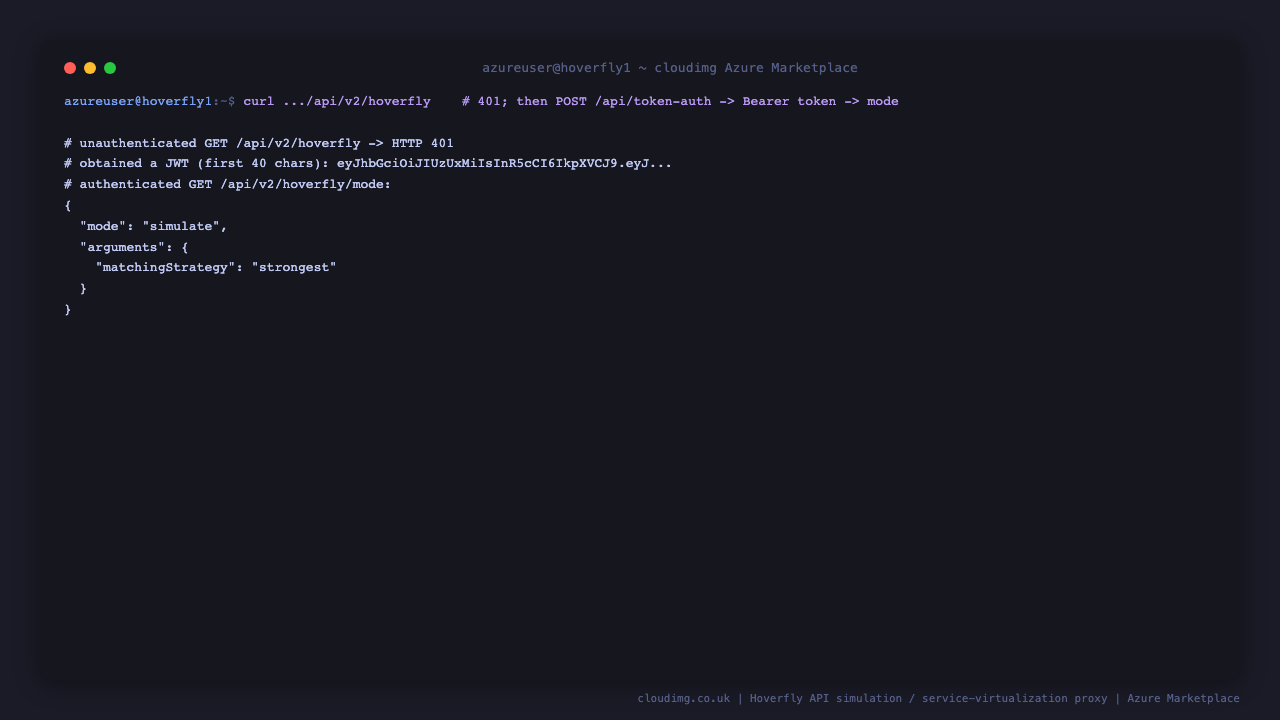 the admin API rejects an unauthenticated call with HTTP 401, then a POST to slash api slash token-auth with the per VM admin credentials returns a JSON Web Token, and an authenticated GET of the hoverfly mode endpoint using the Bearer token returns mode simulate with the strongest matching strategy