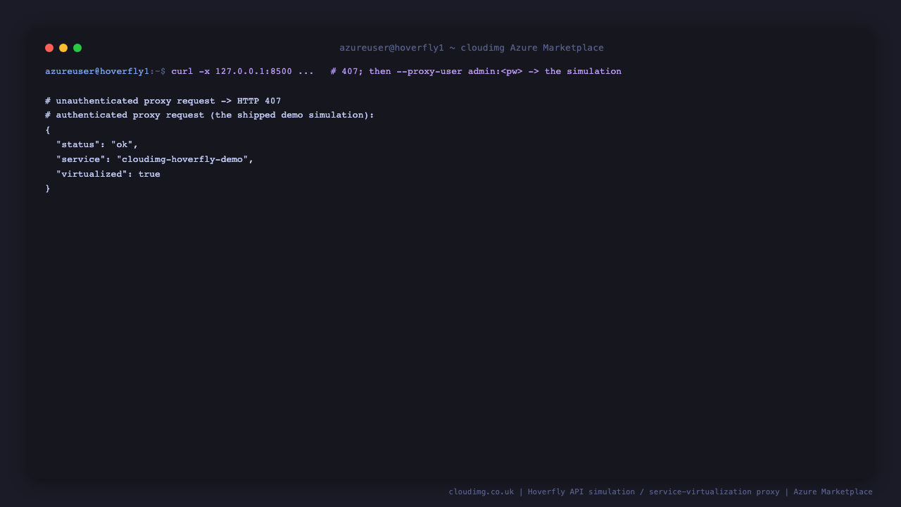 an unauthenticated request through the Hoverfly proxy on port 8500 is rejected with HTTP 407 proxy authentication required, then the same request with the per VM admin credentials as basic proxy authentication returns the demo simulation JSON body showing status ok, service cloudimg-hoverfly-demo and virtualized true