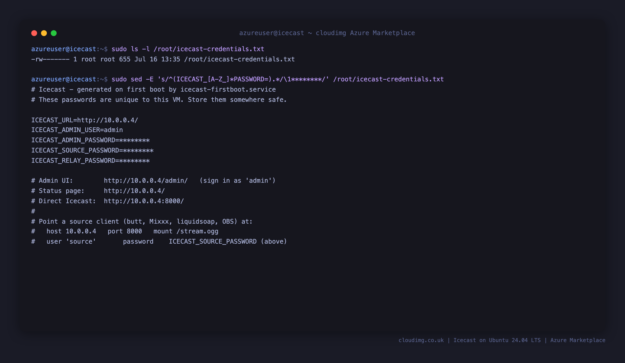 The per VM Icecast credentials file, root owned and mode 0600, printed with the password values masked