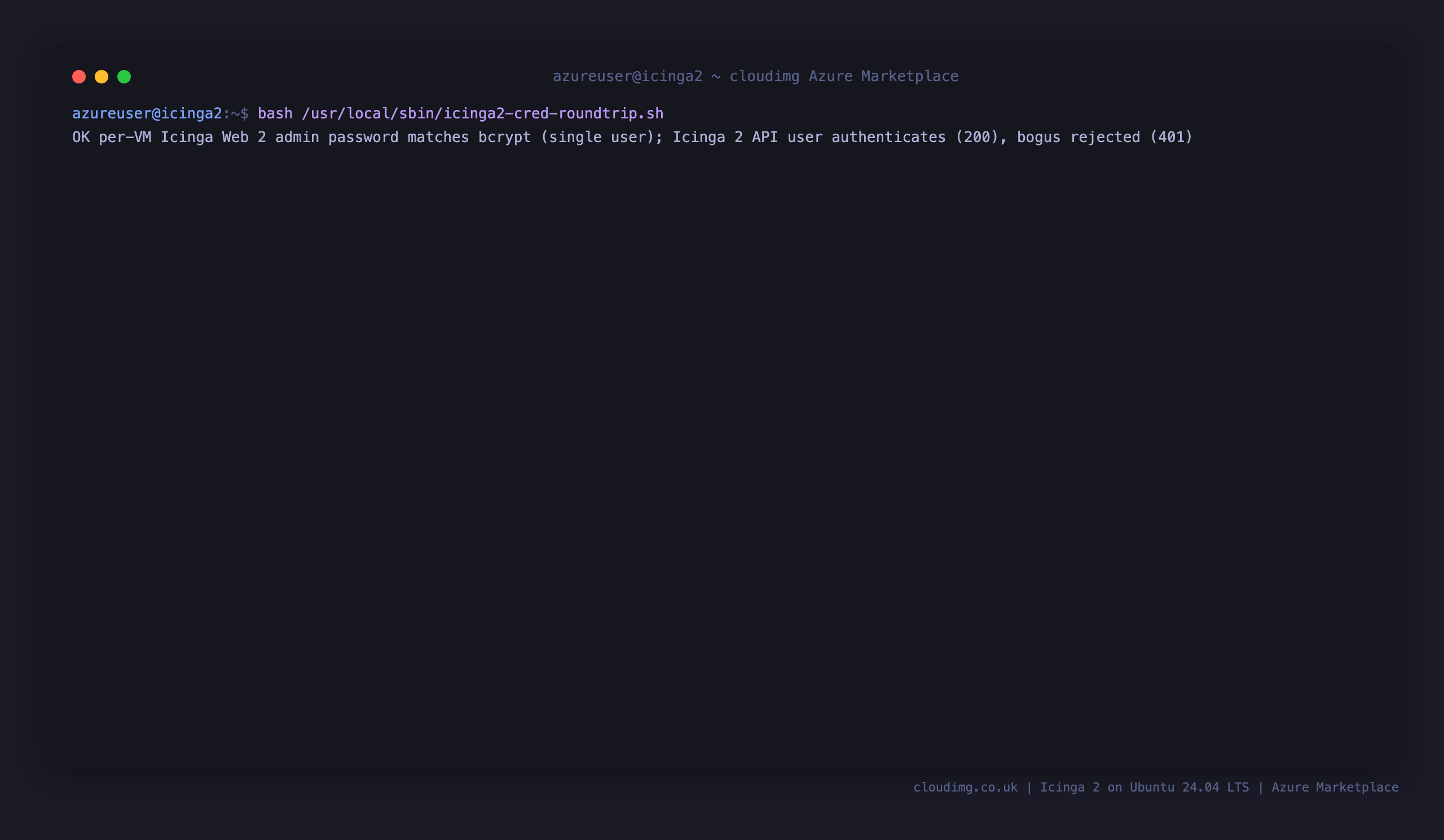 The Icinga 2 credential round trip check confirming the per VM admin password matches the stored hash, a single web user exists, and the API user authenticates while a bogus password is rejected
