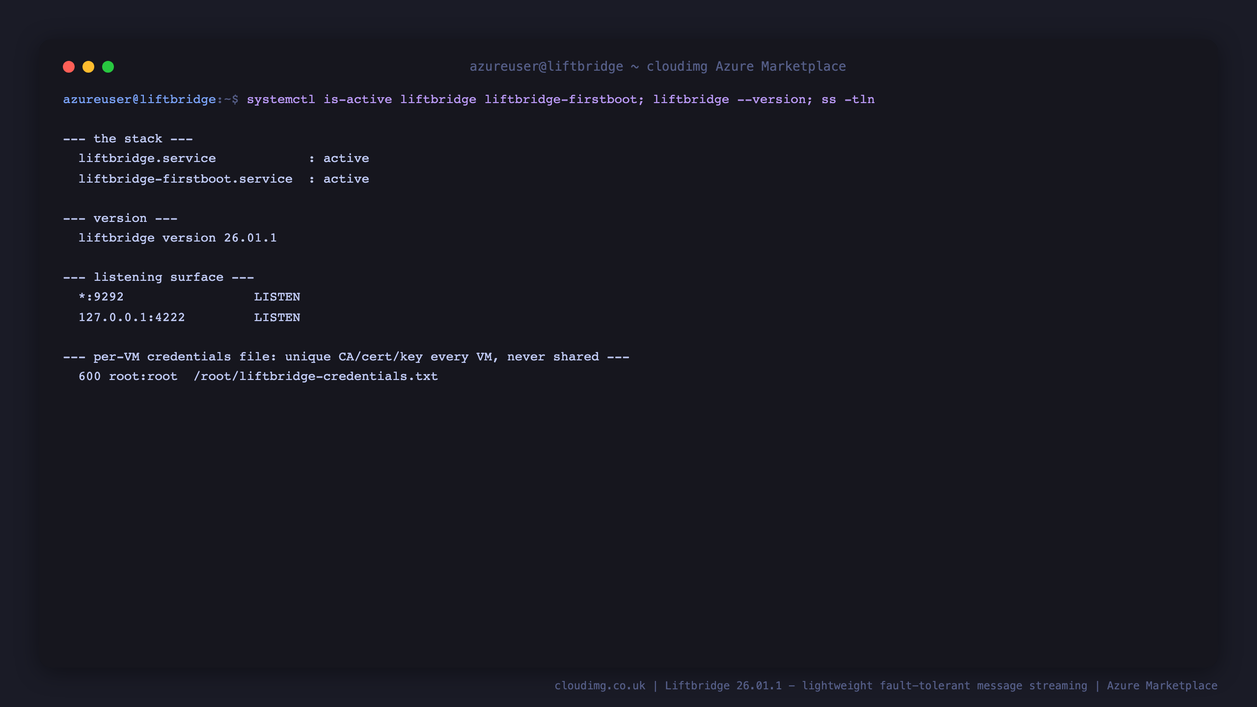 systemctl reports liftbridge and liftbridge-firstboot both active, liftbridge --version reports 26.01.1, ss shows a listener on 0.0.0.0:9292 and one on 127.0.0.1:4222 only, and the credentials file is 0600 root:root