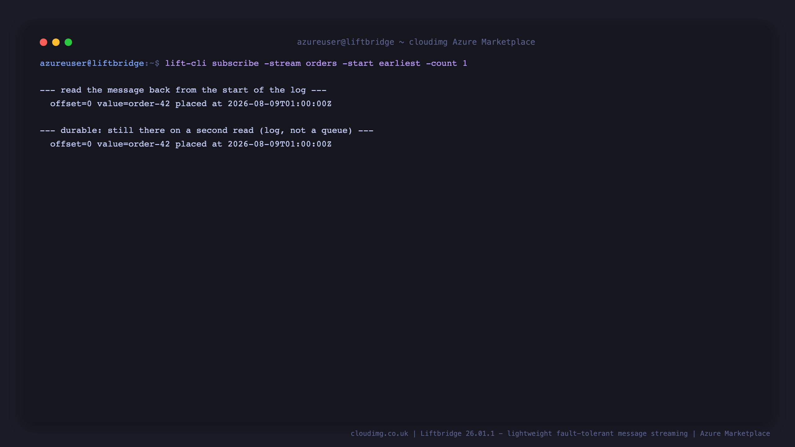 lift-cli subscribe reads back offset 0 with the exact message published in the previous step, twice in a row, proving the log is durable rather than a drain-once queue