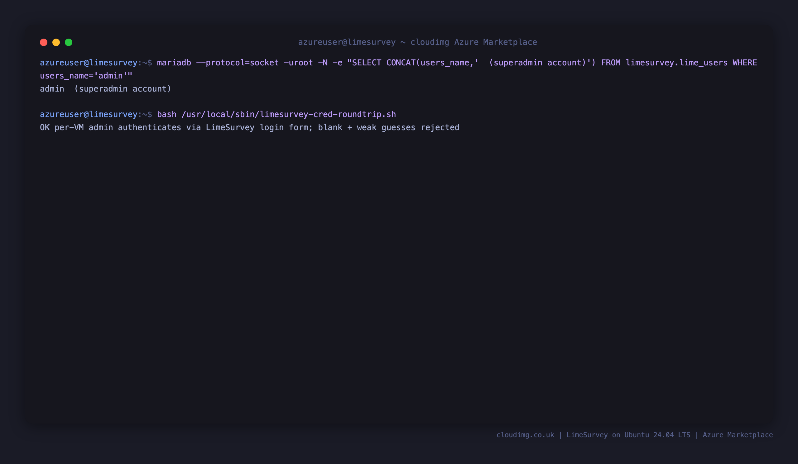 The superadmin account present in the LimeSurvey users table, and the round-trip check confirming the per VM admin authenticates via the LimeSurvey login form while a blank password and weak guesses are rejected