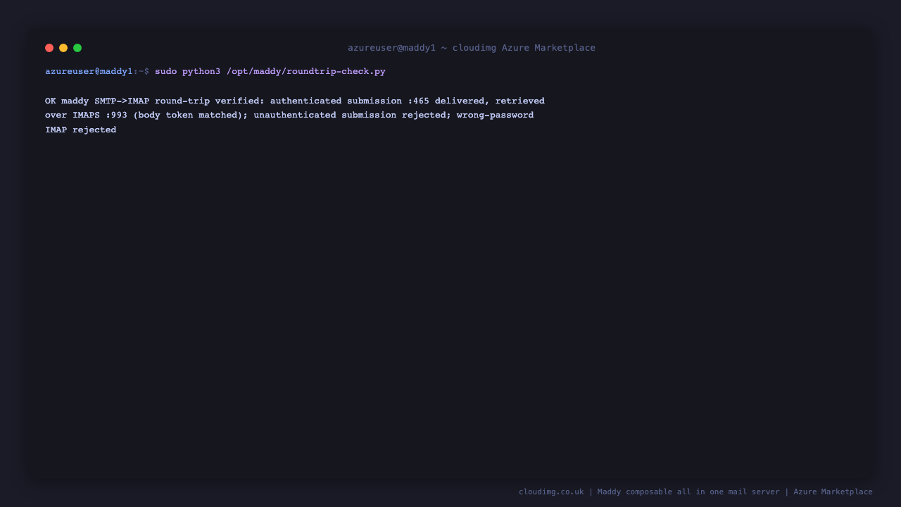 The maddy round trip helper reports OK, confirming that an authenticated message submitted over the TLS submission port on 465 was delivered to the admin mailbox and retrieved over IMAP on 993 with a matching body, and that an unauthenticated submission and a wrong password IMAP login were both rejected