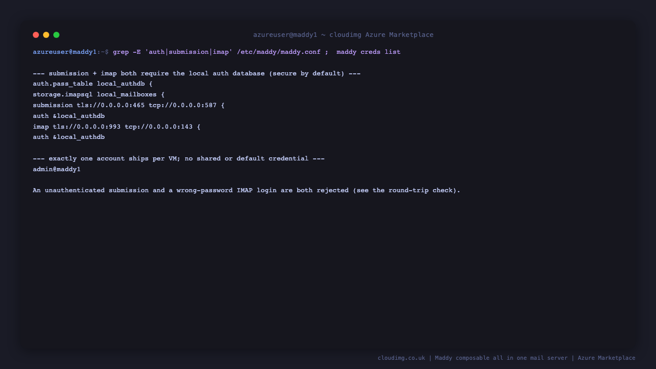 The maddy configuration shows the submission and imap endpoints each referencing the local authentication database so both require authentication, the pass_table and imapsql storage backends, and maddy creds list shows a single administrator account, confirming the image ships secure by default with no shared credential