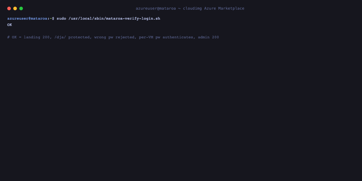 The mataroa-verify-login.sh output printing OK, having proven the landing page returned 200, the Django admin was protected, a wrong password was rejected and the per-VM admin password authenticated