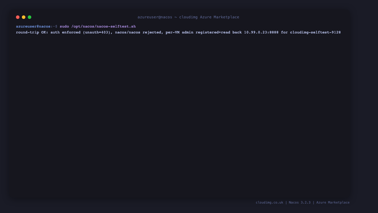 The nacos-selftest.sh output reporting round-trip OK, with an unauthenticated register returning 403, the stock nacos credential rejected, and the per VM admin registering and reading back a service instance