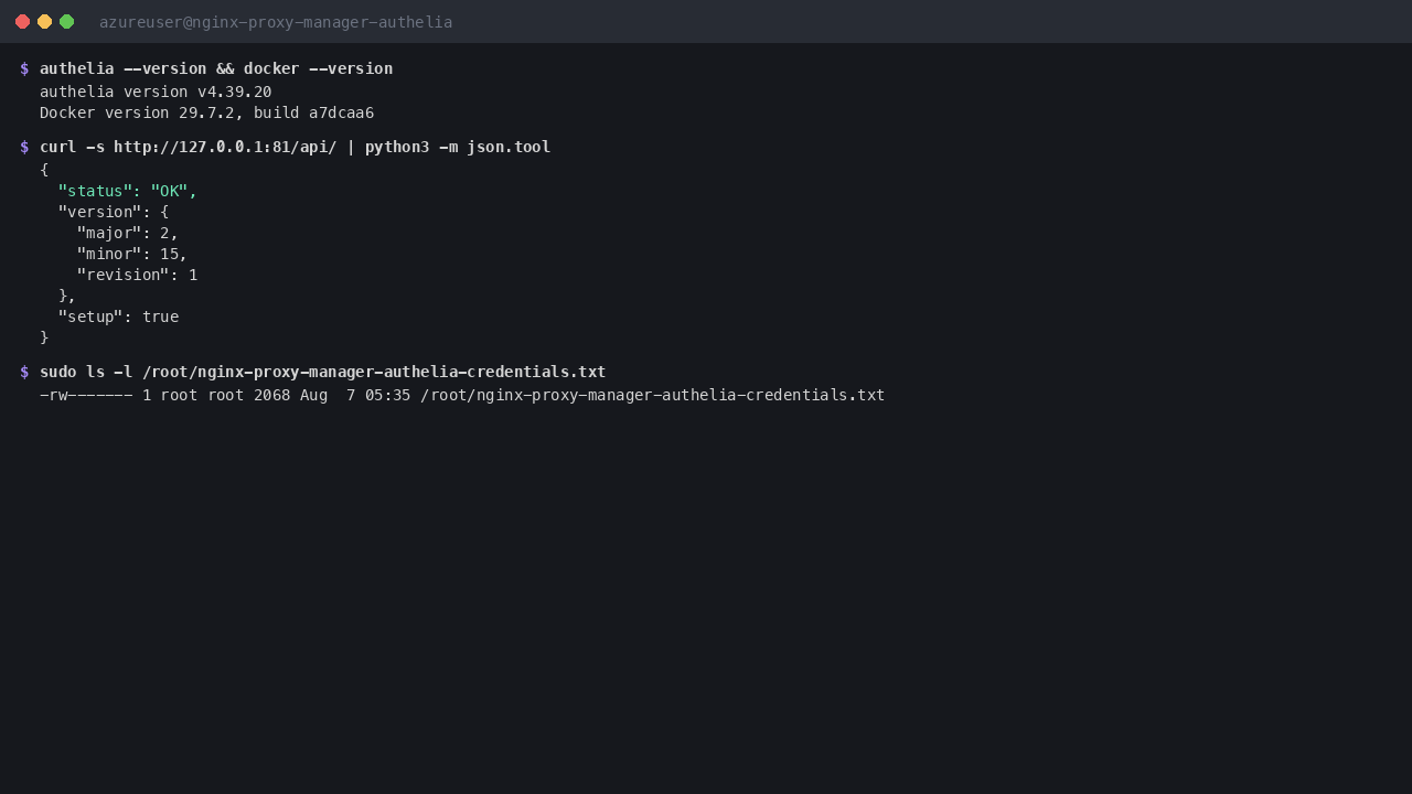 The Authelia and Docker versions, the Nginx Proxy Manager health endpoint reporting setup true, and the credentials file present with 0600 root-only permissions