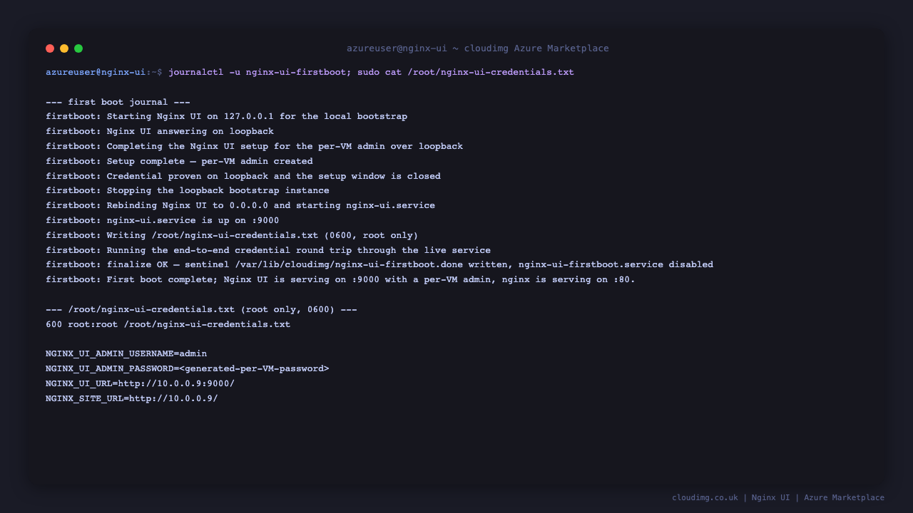 The first boot journal shows Nginx UI started on 127.0.0.1 for the local bootstrap, the setup completed for the per VM admin over loopback, the credential proven and the setup window closed, then the service rebound to all interfaces, with the resulting root only credentials file listing the generated username, the management URL and the site URL