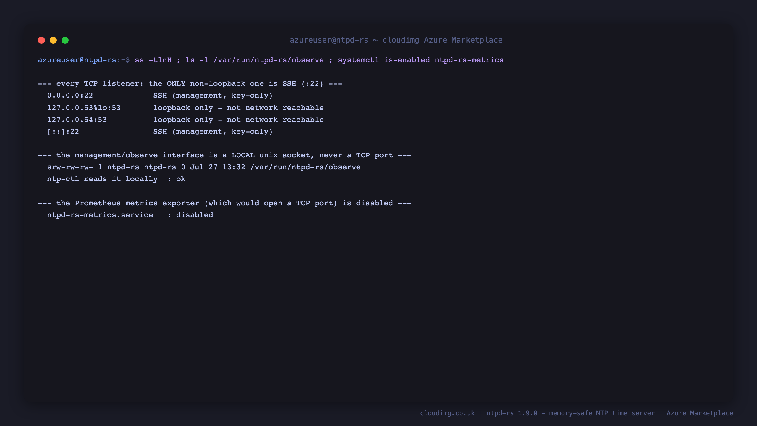 ss shows the only non-loopback TCP listener is SSH on port 22 with the DNS stub resolver bound to loopback only, the ntpd-rs observe interface is a local Unix domain socket rather than a TCP port, and the Prometheus metrics exporter is disabled, confirming the server is secure by default with no network reachable management interface