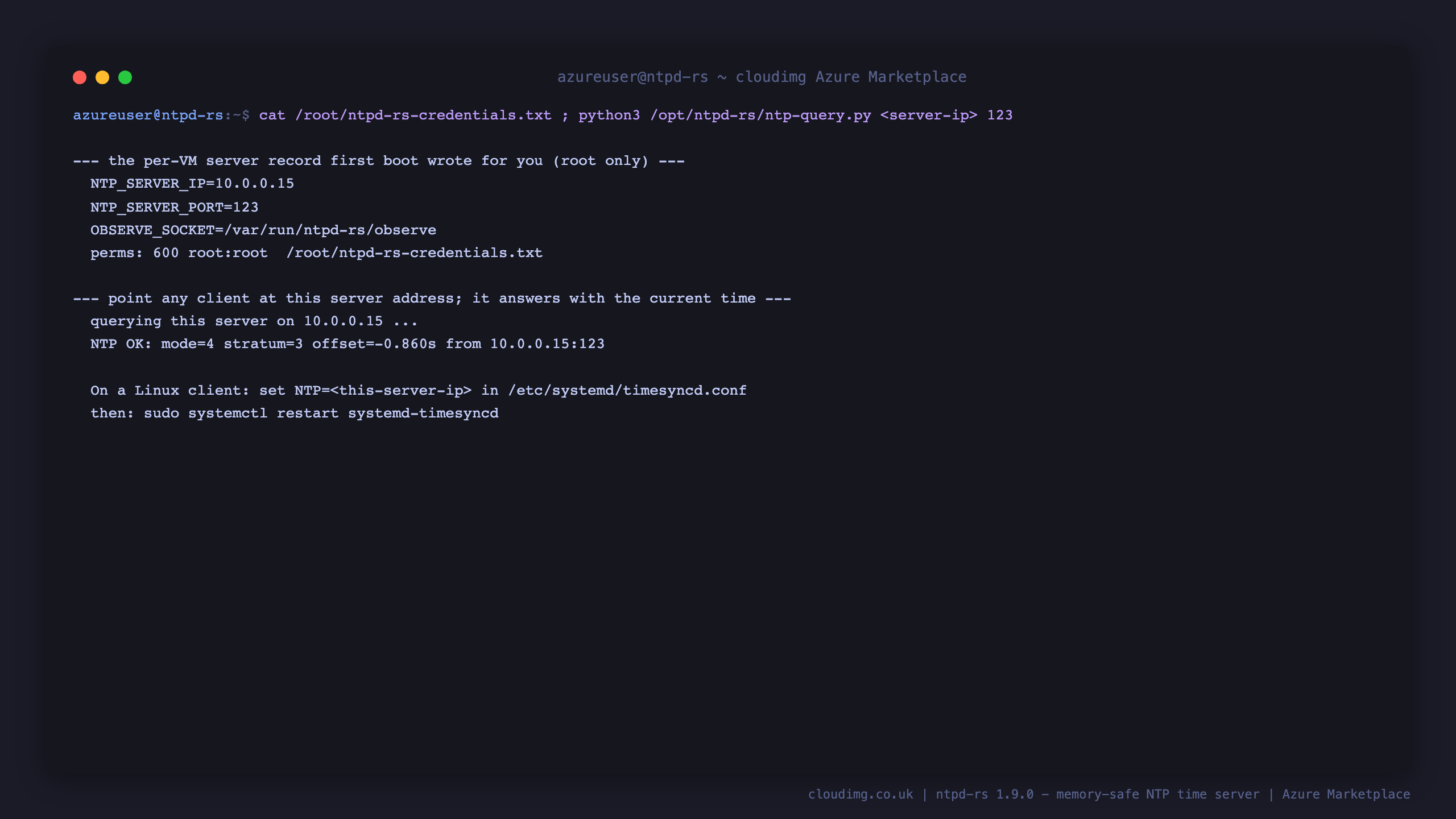 the server reports its own reachable address recorded in the root only per instance credentials file with 0600 permissions, and an NTP query to that address returns NTP OK with mode 4, confirming a client can reach this server on its network address and receive the current time, with systemd-timesyncd client configuration shown