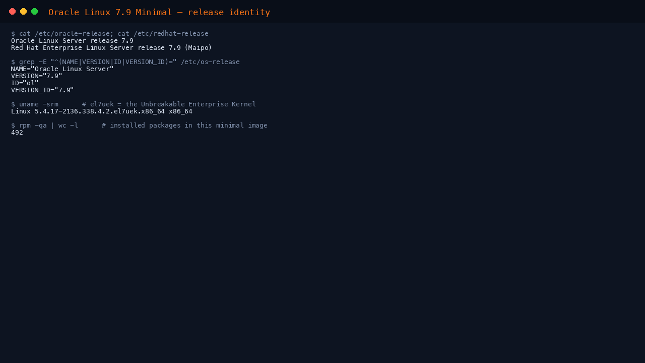 Terminal showing cat of etc oracle-release reporting Oracle Linux Server release 7.9 and etc redhat-release reporting Red Hat Enterprise Linux Server release 7.9 Maipo, os-release fields ID ol and VERSION_ID 7.9, uname reporting the 5.4.17 el7uek Unbreakable Enterprise Kernel on x86_64, and rpm reporting 492 installed packages