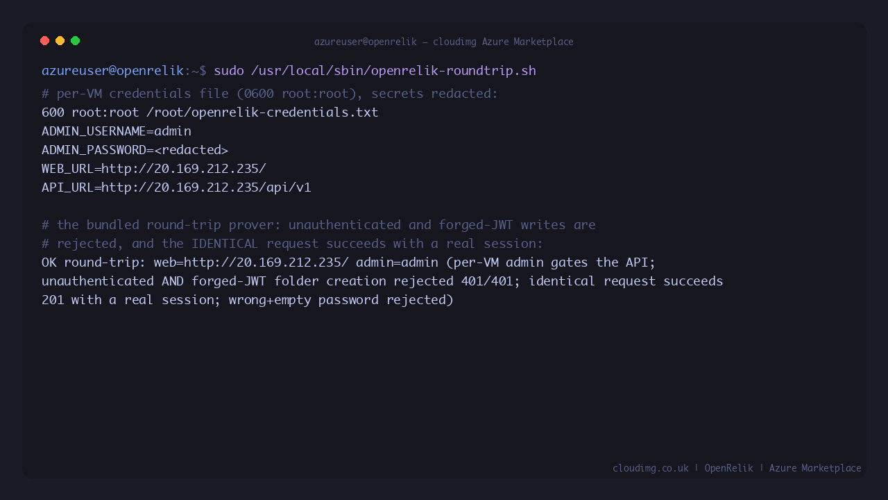 The per instance credentials file at mode 0600 root root with the admin password redacted, and the bundled round trip prover reporting OK after rejecting unauthenticated and forged token writes with 401 and succeeding with 201 using a real session