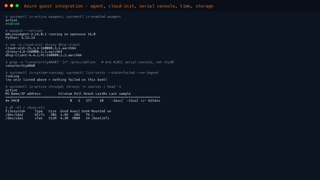 The terminal shows waagent active and enabled at boot, WALinuxAgent version 2.14.0.1 running on opensuse 16.0, the cloud-init, chrony and dhcp-client package versions for aarch64, the console equals ttyAMA0 kernel argument for the Arm PL011 serial console, systemctl is-system-running reporting running with no failed units, chronyd synchronised against the Azure host clock PHC0, and df reporting the btrfs root and the EFI partition