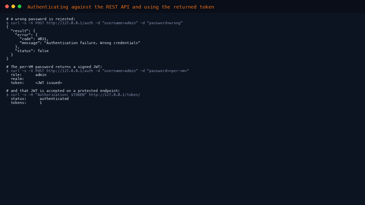 The REST API rejecting a wrong password with an authentication failure, then issuing a signed token for the correct per VM password and accepting that token on a protected endpoint