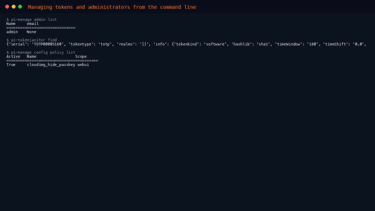 The pi-manage command line listing the configured administrator, the enrolled tokens and the active policies