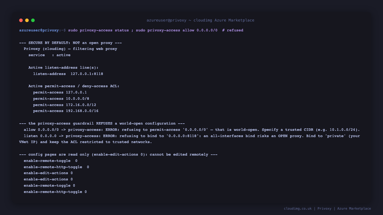 The secure by default posture: privoxy-access status shows the loopback bind and the loopback plus RFC1918 client list, the guardrail refuses a world open access list and an all interfaces bind, and the config pages are read only