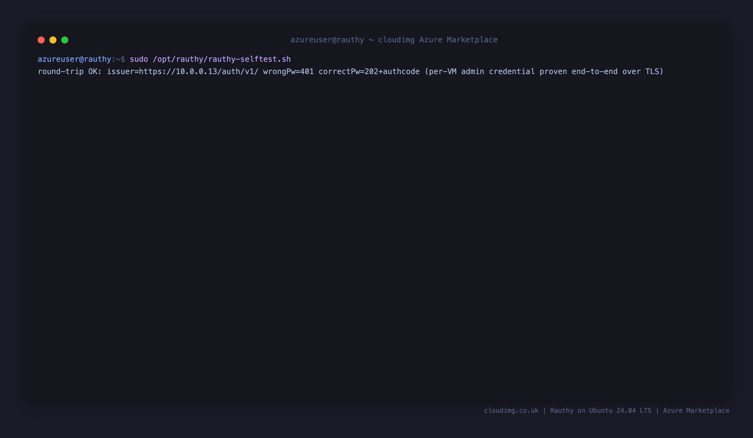 The rauthy-selftest.sh output reporting round-trip OK with the issuer, a wrong password returning 401 and the correct per instance password returning 202 plus an authorization code, proving the admin credential end to end over TLS