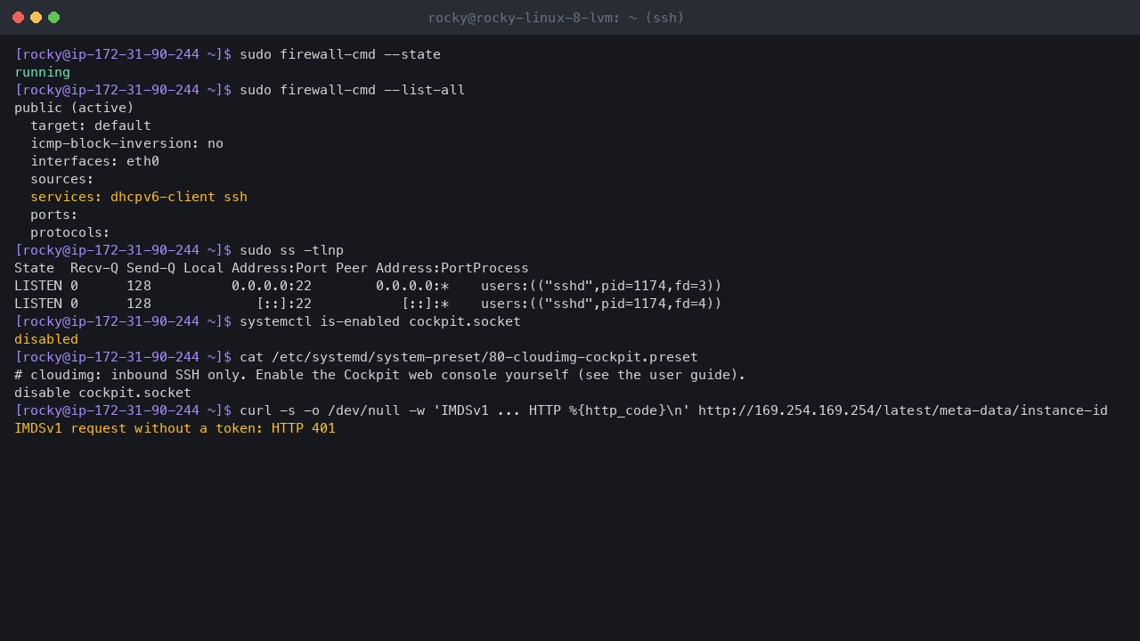 Terminal output showing firewalld running with the public zone on eth0 allowing only the dhcpv6-client and ssh services, sshd as the only listening TCP socket, cockpit.socket disabled with the cloudimg preset that keeps it off at first boot, and a token-less IMDSv1 request refused with HTTP 401
