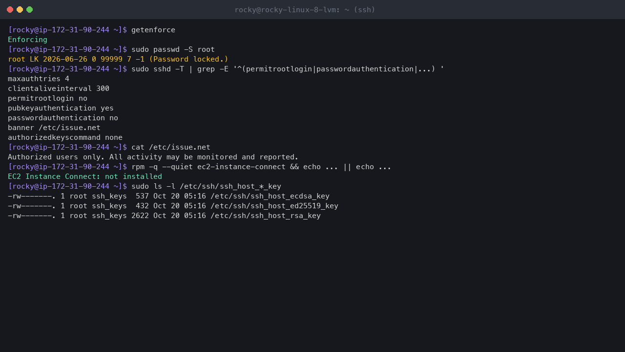 Terminal output showing SELinux enforcing, the root account locked, the effective SSH settings with root login and password authentication off, no AuthorizedKeysCommand and the login banner, EC2 Instance Connect not installed, and the SSH private host keys readable by root only
