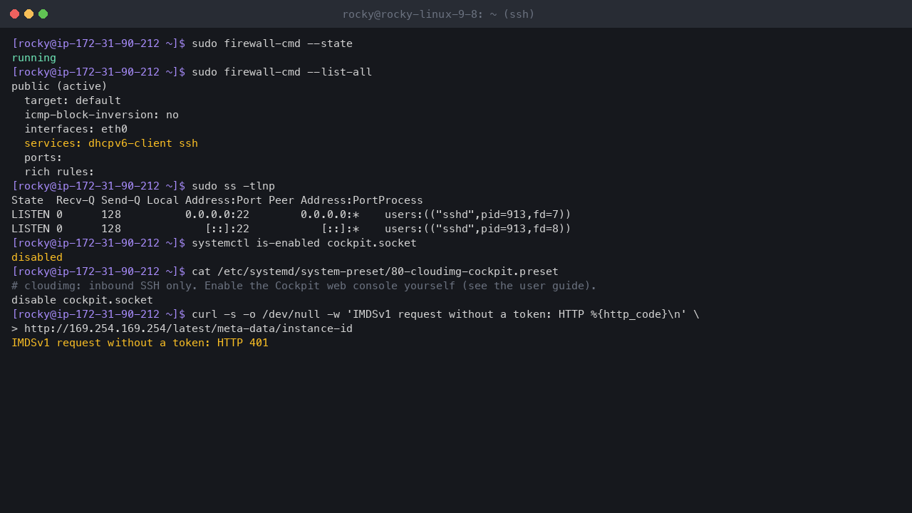 Terminal output showing firewalld running with the public zone on eth0 allowing only the dhcpv6-client and ssh services, sshd as the only listening TCP socket, cockpit.socket disabled with the cloudimg preset that keeps it off at first boot, and a token-less IMDSv1 request refused with HTTP 401