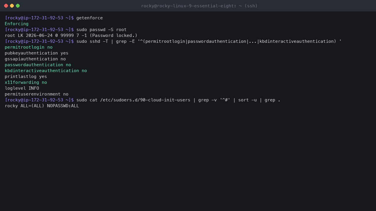 Terminal output showing SELinux enforcing, the root account locked, the effective SSH settings with root login, password and keyboard-interactive authentication and X11 forwarding off, and the password-free sudo grant cloud-init writes for rocky