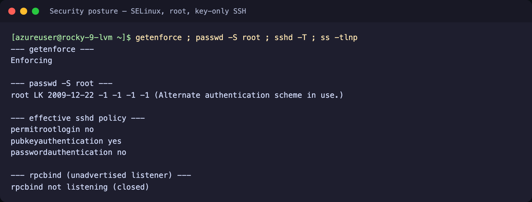 Terminal showing getenforce reporting Enforcing, passwd -S root reporting root as LK meaning locked, the effective sshd policy reporting permitrootlogin no pubkeyauthentication yes and passwordauthentication no, and rpcbind on port 111 closed