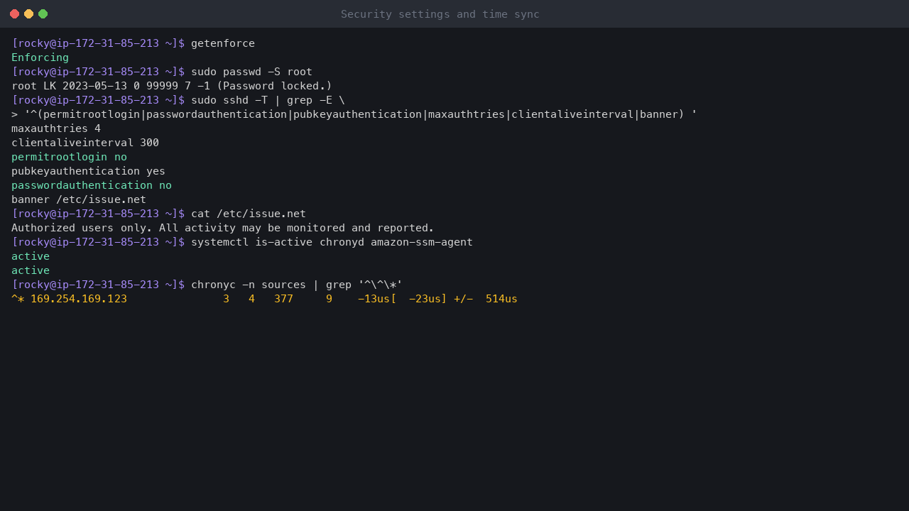 Terminal output showing SELinux enforcing, the root account locked, the effective SSH settings with root login and password authentication off and the login banner, chrony and the SSM agent active, and chrony synchronised to the Amazon Time Sync Service at 169.254.169.123