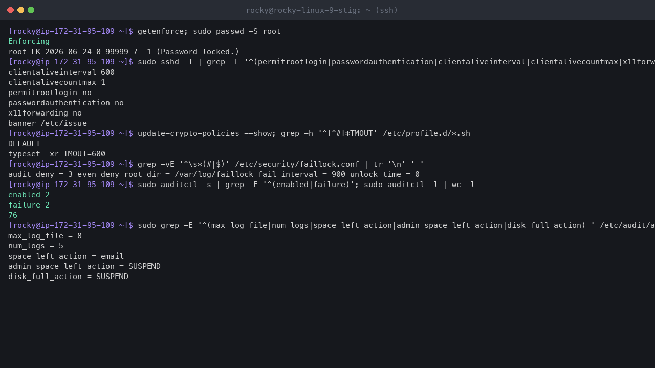 Terminal output showing SELinux enforcing, the root account locked, the effective SSH settings with root login and password authentication off and a ten minute idle check, the DEFAULT crypto policy, the read-only ten minute shell timeout, the faillock lockout settings, auditd enabled and immutable with 76 rules, and the audit log rotation settings